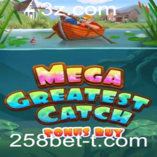 Descubra o Mundo do Jogo MegaGreatestCatchBonusBuy com 258bet